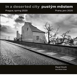 Pustým městem / In a Deserted City. Praha, jaro 2020 / Prague, Spring 2020 - Miloš Urban, Pavel Hroch