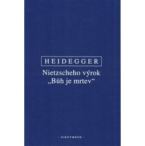 Nietzscheho výrok "Bůh je mrtev" - Martin Heidegger