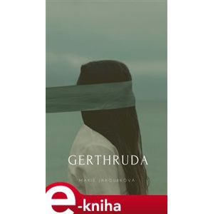 Gerthruda - Marie Jakoubková e-kniha