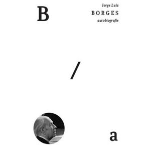 Autobiografie - Jorge Luis Borges