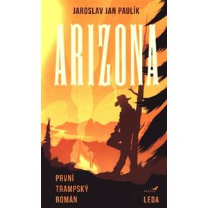 Arizona. Trampský román - Jaroslav Jan Paulík
