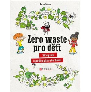 Zero waste pro děti. 32 výzev k péči o planetu Zemi - kolektiv
