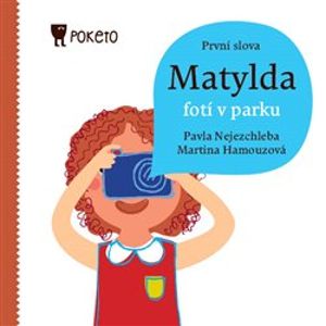 Matylda fotí v parku - Martina Hamouzová, Pavla Nejezchleba