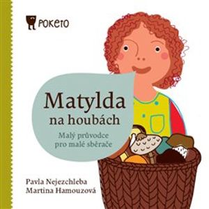 Matylda na houbách - Martina Hamouzová, Pavla Nejezchleba