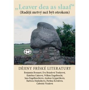 „Leaver dea as slaaf“. Dějiny fríské literatury - Wilken Engelbrecht