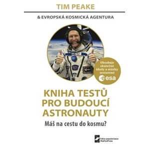 Kniha testů pro budoucí astronauty. Máš na cestu do kosmu? - Tim Peake