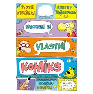 Nakresli si vlastní komiks - Robert Trojanowski, Piotr Kasiński