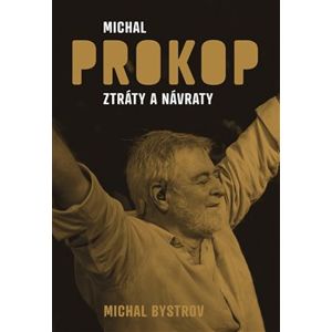 Michal Prokop. ztráty a návraty - Michal Bystrov