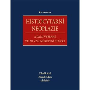Histiocytární neoplazie a další vybrané velmi vzácné krevní nemoci - Zdeněk Adam, Zdeněk Král, kolektiv