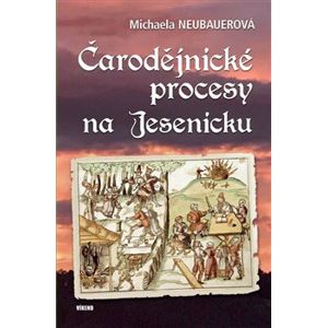 Čarodějnické procesy na Jesenicku - Michaela Neubauerová