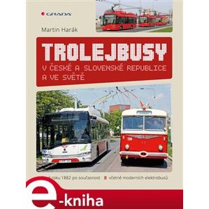 Trolejbusy. v České a Slovenské republice a ve světě - Martin Harák e-kniha