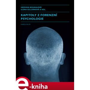 Kapitoly z forenzní psychologie - Hedvika Boukalová, Ilona Gillernová e-kniha