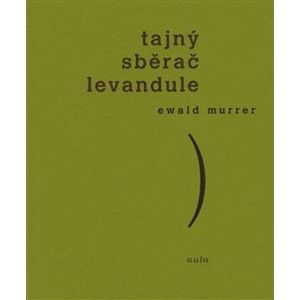 Tajný sběrač levandule - Ewald Murrer