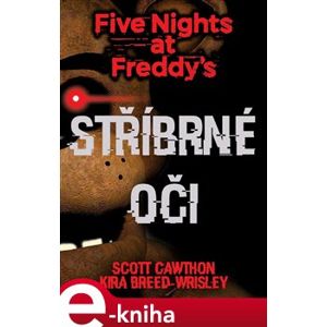 Five Nights at Freddy&apos;s 1.: Stříbrné oči - Scott Cawthon, Kira Breed Wrisley e-kniha