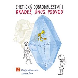 Chemická dobrodružství II. Krádež, únos, podvod - Lubomír Dušek, Milada Sukdoláková