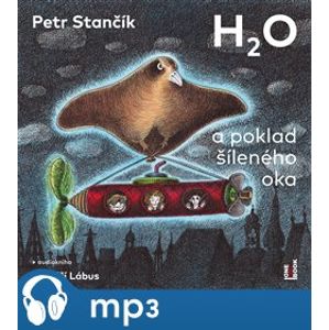 H2O a poklad šíleného oka, mp3 - Petr Stančík