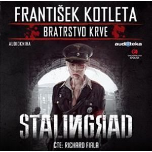 Stalingrad. Bratrstvo krve 4 - František Kotleta