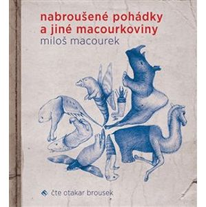 Nabroušené pohádky a jiné macourkoviny - Miloš Macourek