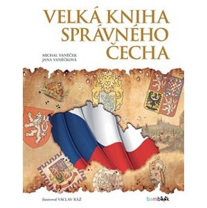 Velká kniha správného Čecha - Michal Vaněček, Jana Vaněčková, Václav Ráž