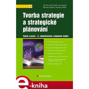 Tvorba strategie a strategické plánování. Teorie a praxe - Jiří Fotr, Emil Vacík, Ivan Souček, Miroslav Špaček, Stanislav Hájek