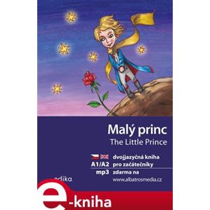 Malý princ A1/A2 (AJ-ČJ). dvojjazyčná kniha pro začátečníky - Antoine de Saint-Exupéry, Dana Olšovská e-kniha