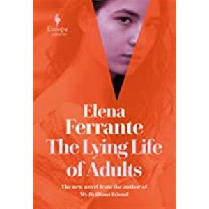 The Lying Life of Adults - Elena Ferrante