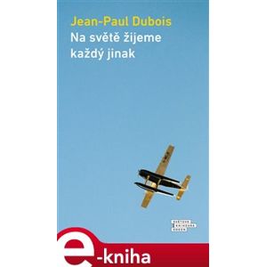Na světě žijeme každý jinak - Jean-Paul Dubois