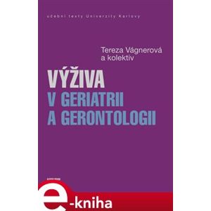 Výživa v geriatrii a gerontologii - kol., Tereza Vágnerová e-kniha