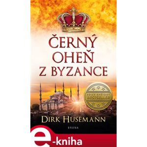 Černý oheň z Byzance - Dirk Husemann e-kniha
