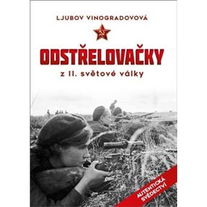 Odstřelovačky z II. světové války. Dívky v Rudé armádě - Ljubov Vinogradovová