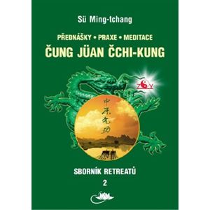 Sborník retreatů 2 - Čung-jüan čchi-kung. Přednášky, praxe, meditace - Sü Ming-tchang, Tamara Martynovová