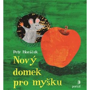 Nový domek pro myšku - Petr Horáček