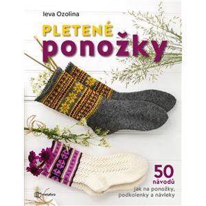 Pletené ponožky. 50 návodů jak na ponožky, podkolenky a návleky - Ieva Ozolina
