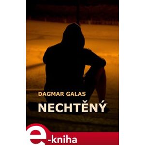 Nechtěný - Dagmar Galas e-kniha