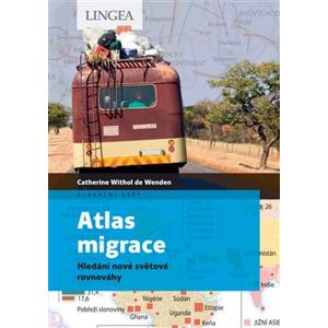 Atlas migrace. Hledání nové světové rovnováhy - Catherine Withol de Wenden