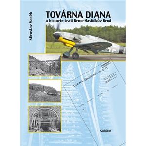 Továrna Diana a historie trati Brno–Havlíčkův Brod - Miroslav Vaněk