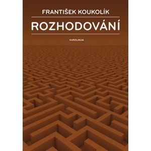 Rozhodování - František Koukolík