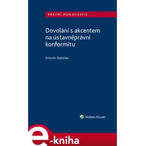 Dovolání s akcentem na ústavněprávní konformitu - Antonín Stanislav e-kniha