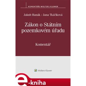 Zákon o Státním pozemkovém úřadu (503/2012 Sb.). Komentář - Jakub Hanák, Jana Tkáčiková