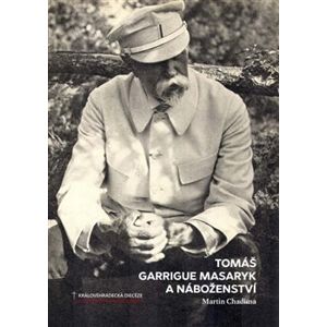 Tomáš Garrigue Masaryk a náboženství - Martin Chadima