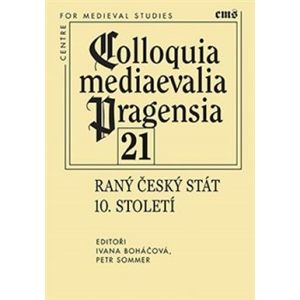 Colloquia mediaevalia Pragensia 21. Raný český stát 10. století