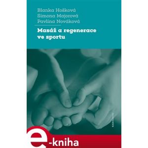 Masáž a regenerace ve sportu - Pavlína Nováková, Blanka Hošková, Simona Majorová e-kniha