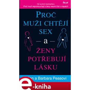 Proč muži chtějí sex a ženy potřebují lásku - Allan Pease, Barbara Peaseová e-kniha
