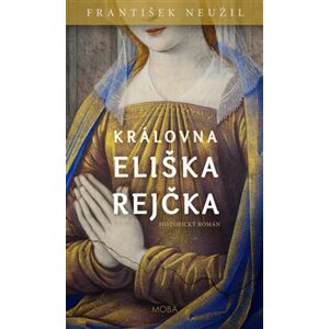 Královna Eliška Rejčka - František Neužil