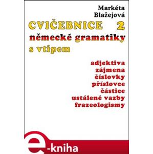 Cvičebnice německé gramatiky s vtipem, 2.díl - Markéta Blažejová