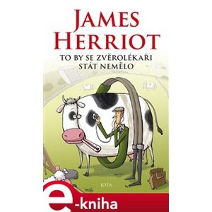 To by se zvěrolékaři stát nemělo - James Herriot e-kniha