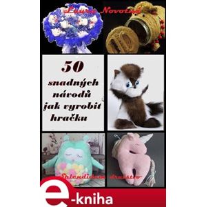 50 snadných návodů jak vyrobit hračku - Laura Novotná