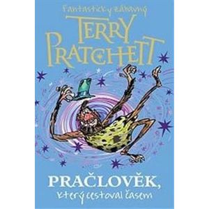 Pračlověk, který cestoval časem - Terry Pratchett