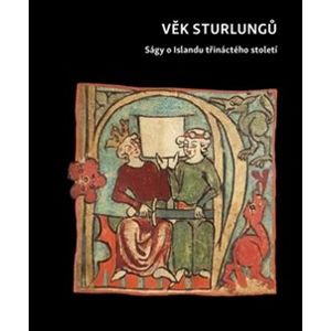 Věk Sturlungů. Ságy o Islandu třináctého století