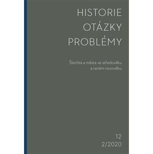 Historie-Otázky-Problémy 2/2020. Šlechta a města ve středověku a raném novověku